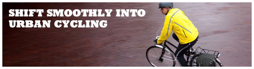 SHIFT SMOOTHLY INTO URBAN CYCLING