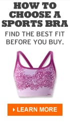How To Choose A Sports Bra:  Find the best fit before you buy.  Learn more