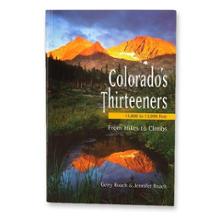 Colorado\'s Thirteeners - From Hikes to Climbs