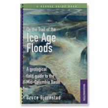 On the Trail of the Ice Age Floods: A Geological Field Guide to the Mid-Columbia Basin