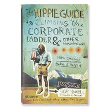 The Hippie Guide to Climbing the Corporate Ladder & Other Mountains