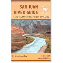 San Juan River Guide: Sand Island to Clay Hills Crossing