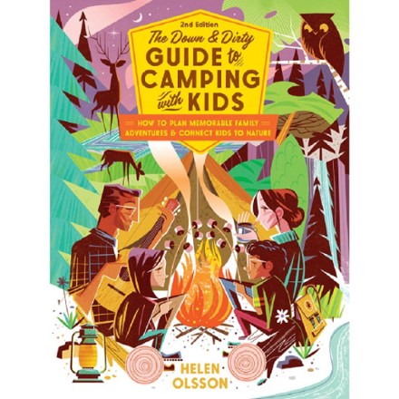 The Down and Dirty Guide to Camping With Kids - 2nd Edition