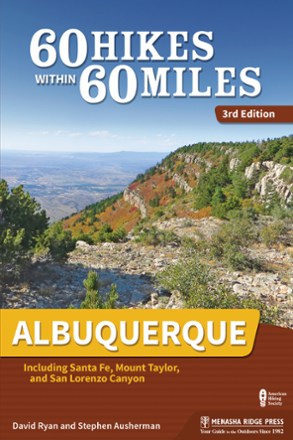 60 Hikes within 60 Miles: Albuquerque - 3rd Edition