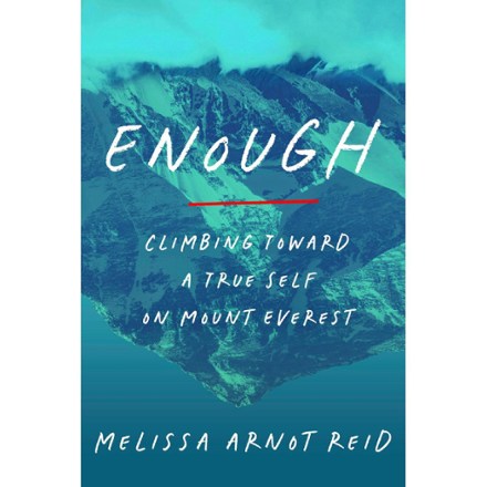 Enough: Climbing Toward a True Self on Mount Everest