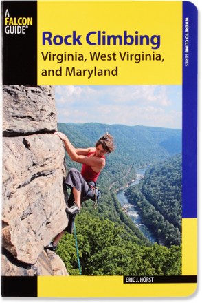 Rock Climbing Virginia, West Virginia and Maryland - 2nd Edition