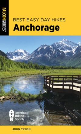 Best Easy Day Hikes Anchorage - 2nd Edition