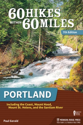 60 Hikes Within 60 Miles: Portland - 7th Edition