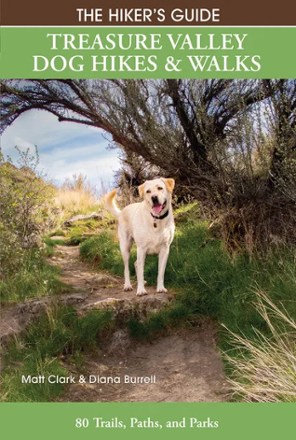 The Hiker's Guide: Treasure Valley Dog Hikes and Walks