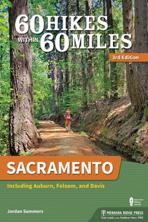 60 Hikes Within 60 Miles: Sacramento - 3rd Edition