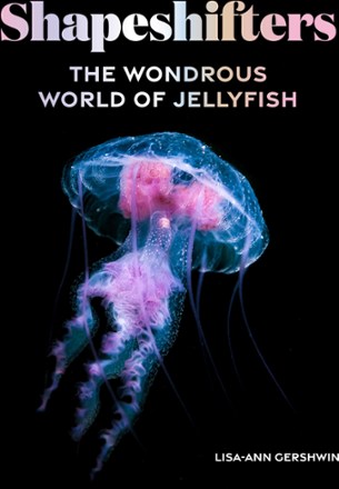 Shapeshifters: The Wondrous World of Jellyfish