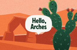 Hello, Arches word bubble in front of an illustration of a prickly pear in front of a drawing of an arch.