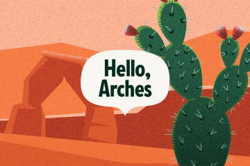 Hello, Arches word bubble in front of an illustration of a prickly pear in front of a drawing of an arch.