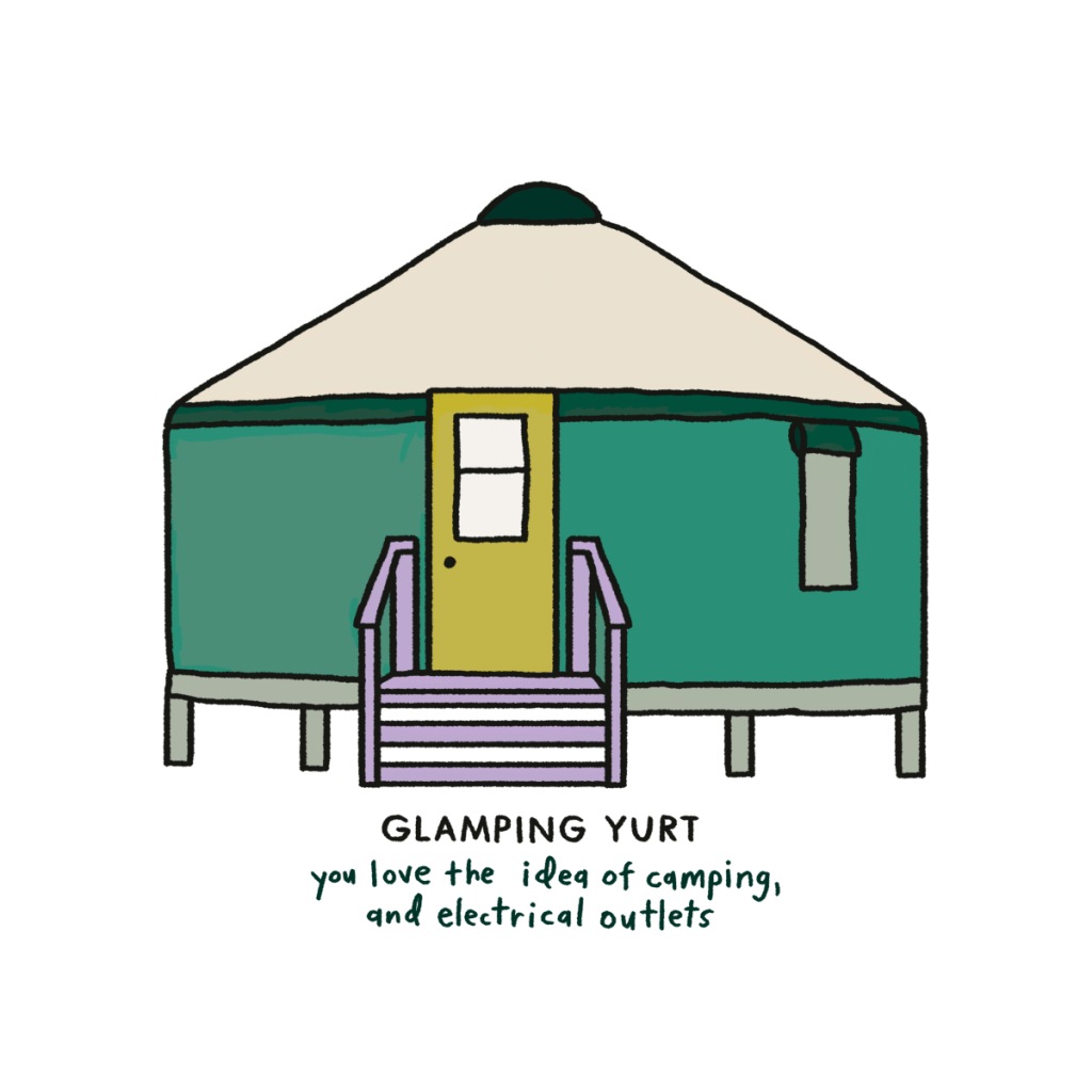 An illustration of a yurt with the words "you love the idea of camping and electrical outlets"