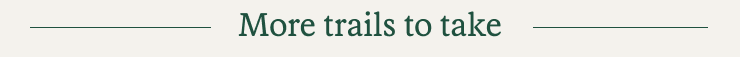 More trails to take