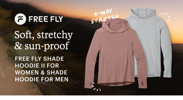 FREE FLY SHADE HOODIE II FOR WOMEN & SHADE HOODIE FOR MEN