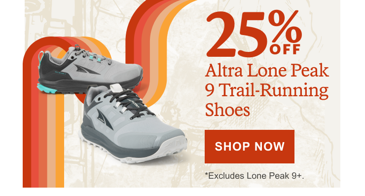 Altra Lone Peak 9 Trail-Running Shoes. Headline: 25% OFF Altra Lone Peak 9 Trail-Running Shoes. Click here to SHOP NOW. *Excludes Lone Peak 9+