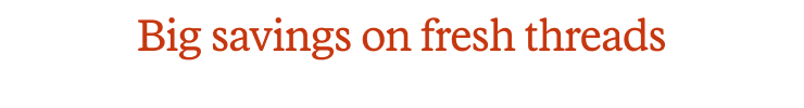 Big savings on fresh threads