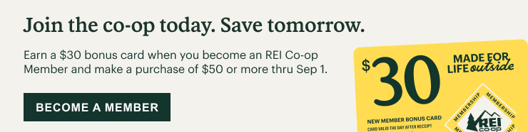 Bonus card. Join the co–op today. Save tomorrow. Earn a $30 bonus card when you become an REI Co–op Member and make a purchase of $50 or more thru Sep 1. BECOME A MEMBER