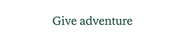 Give adventure