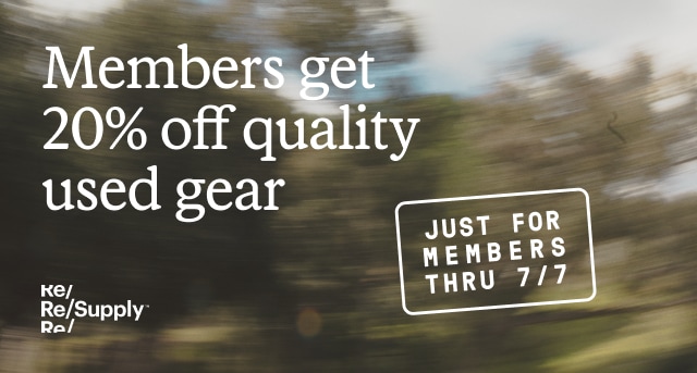 Re/Supply. Members get 20% off quality used gear. Just for members thru 7/7