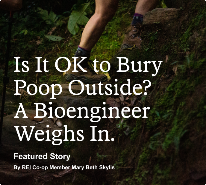 A hiking boot-clad camper in the woods. Headline: Is It OK to Bury Poop Outside? A Bioengineer Weighs In. Featured Story By REI Co‑op Member Mary Beth Skylis