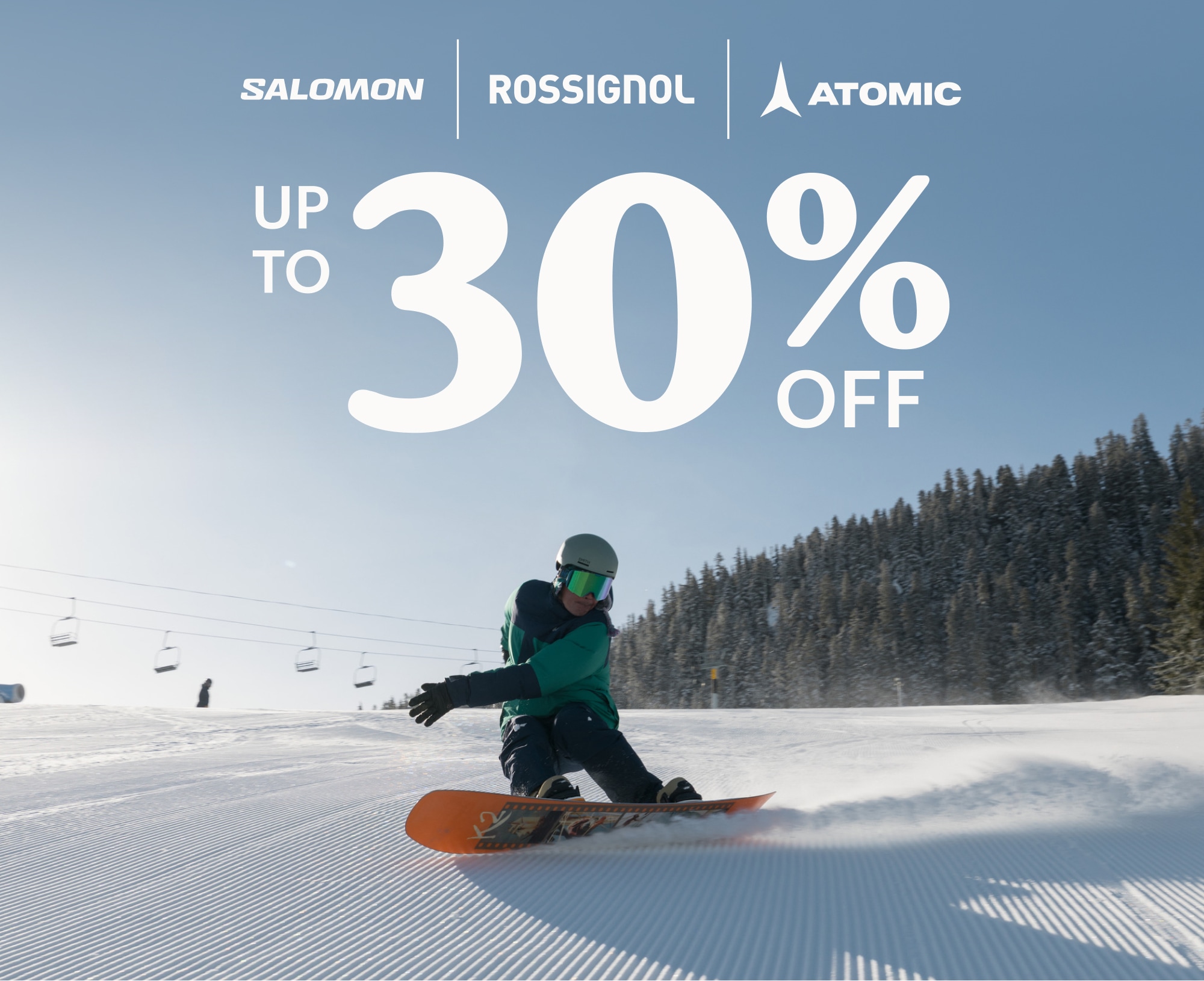 Salomon. Rossignol. Atomic. Up to 30% off. A snowboarder rides down a snowy mountain.