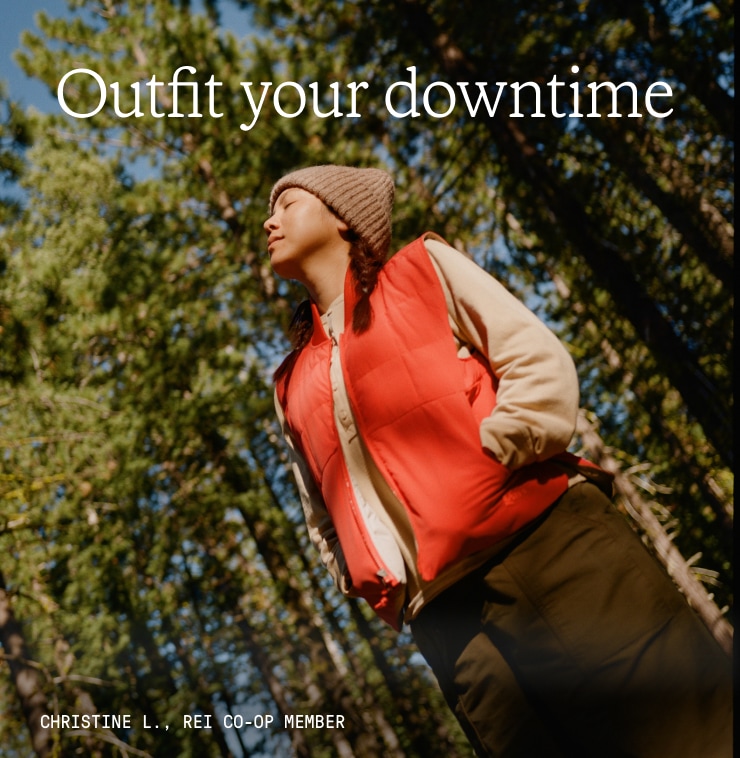 CHRISTINE L., REI CO-OP MEMBER. Headline: Outfit your downtime