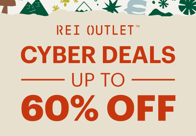 REI OUTLET. CYBER DEALS UP TO 60% OFF