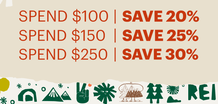 SPEND $100 | SAVE 20%, SPEND $150 | SAVE 25%, SPEND $250 | SAVE 30%