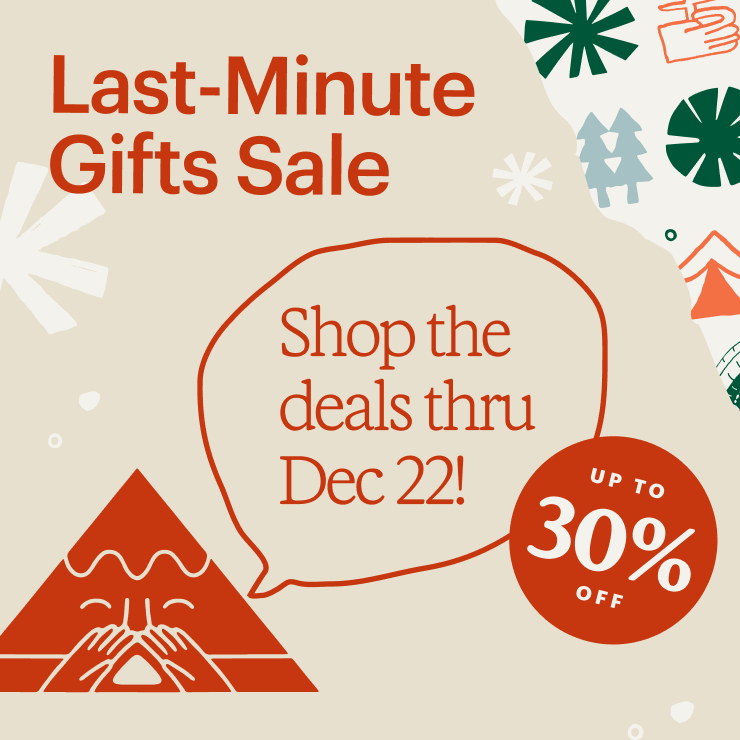 Whimsical doodle of an anthropomorphic mountain with speech bubble. Headline: Last-Minute Gifts Sale. Shop the deals thru DEC 22! UP TO 30% OFF