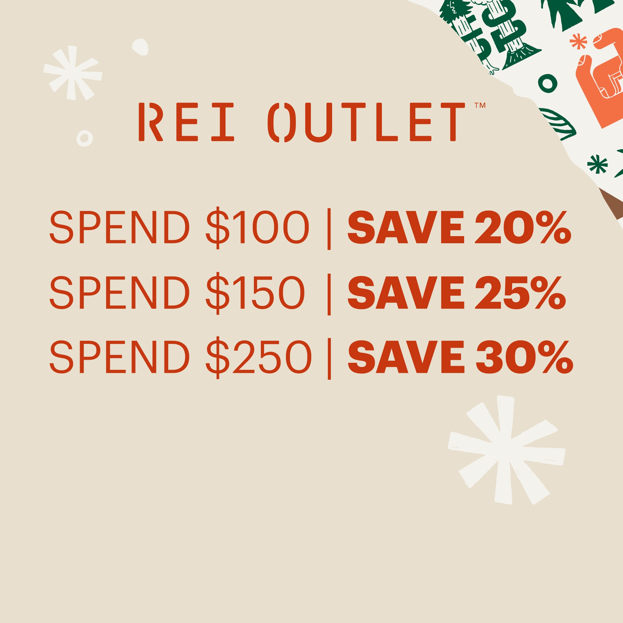 Spend $100, save 20%. Spend $150, save 25%. Spend $250, save 30% at R E I Outlet.