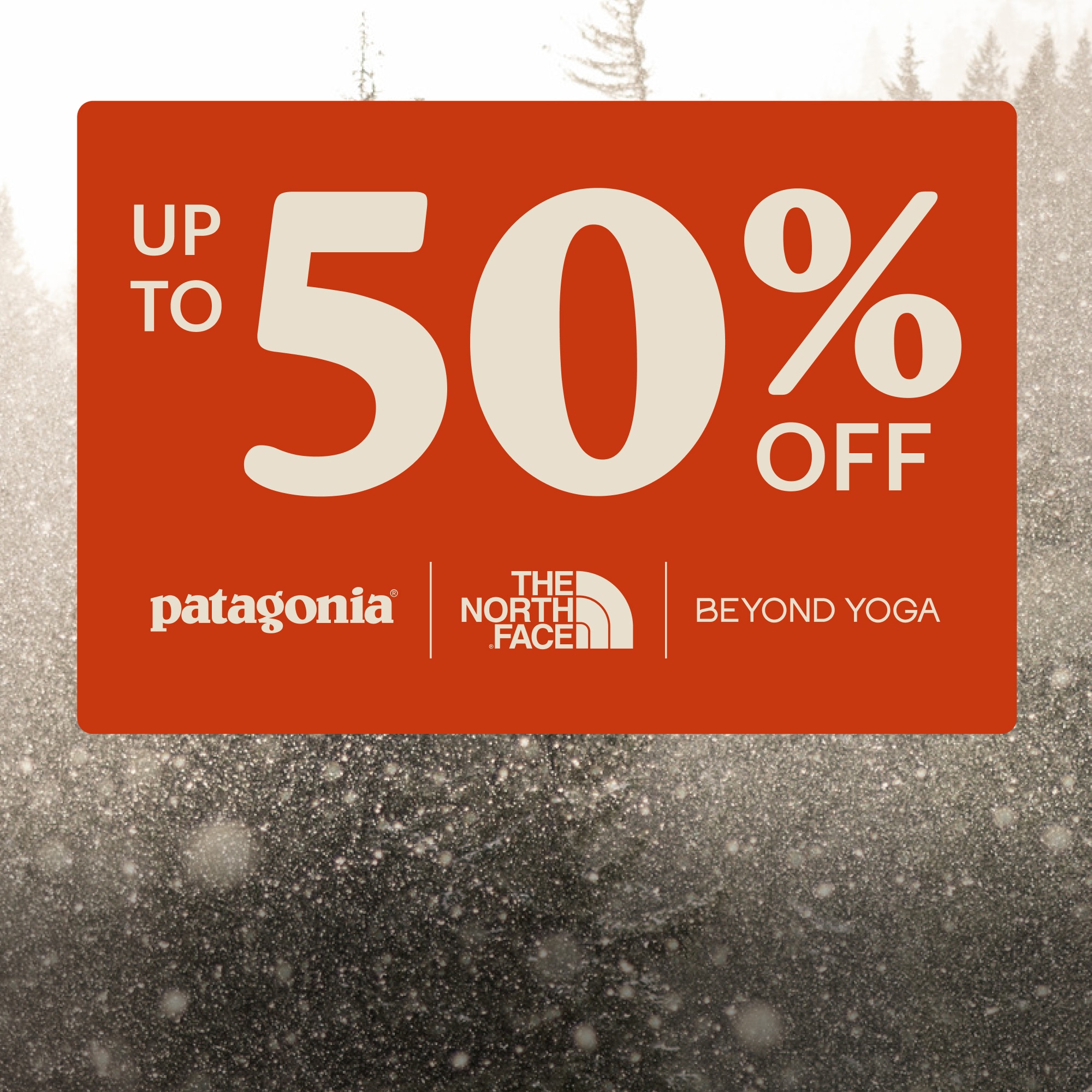 Up to 50% off Patagonia, The North Face, & Beyond Yoga.