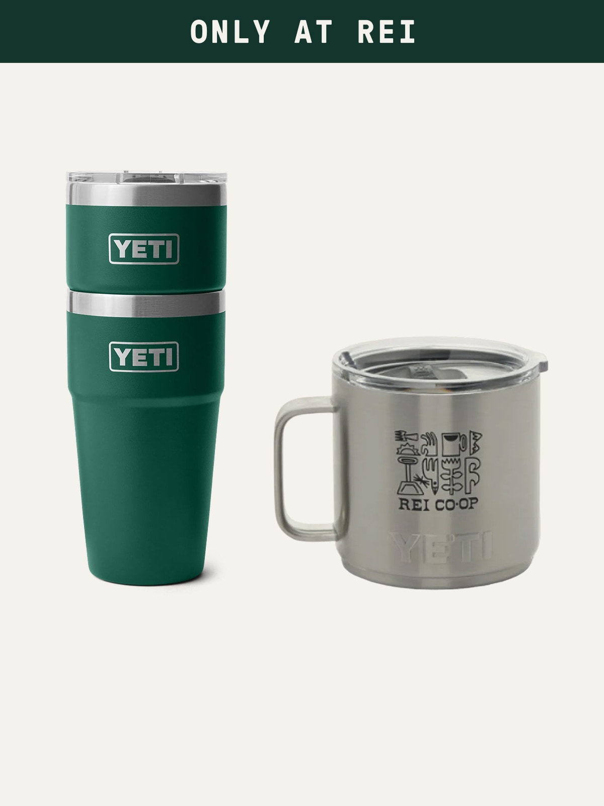 Text reads: ‘Only at R E I’ over an image of two stacked YETI cups and a mug on a light colored background. 