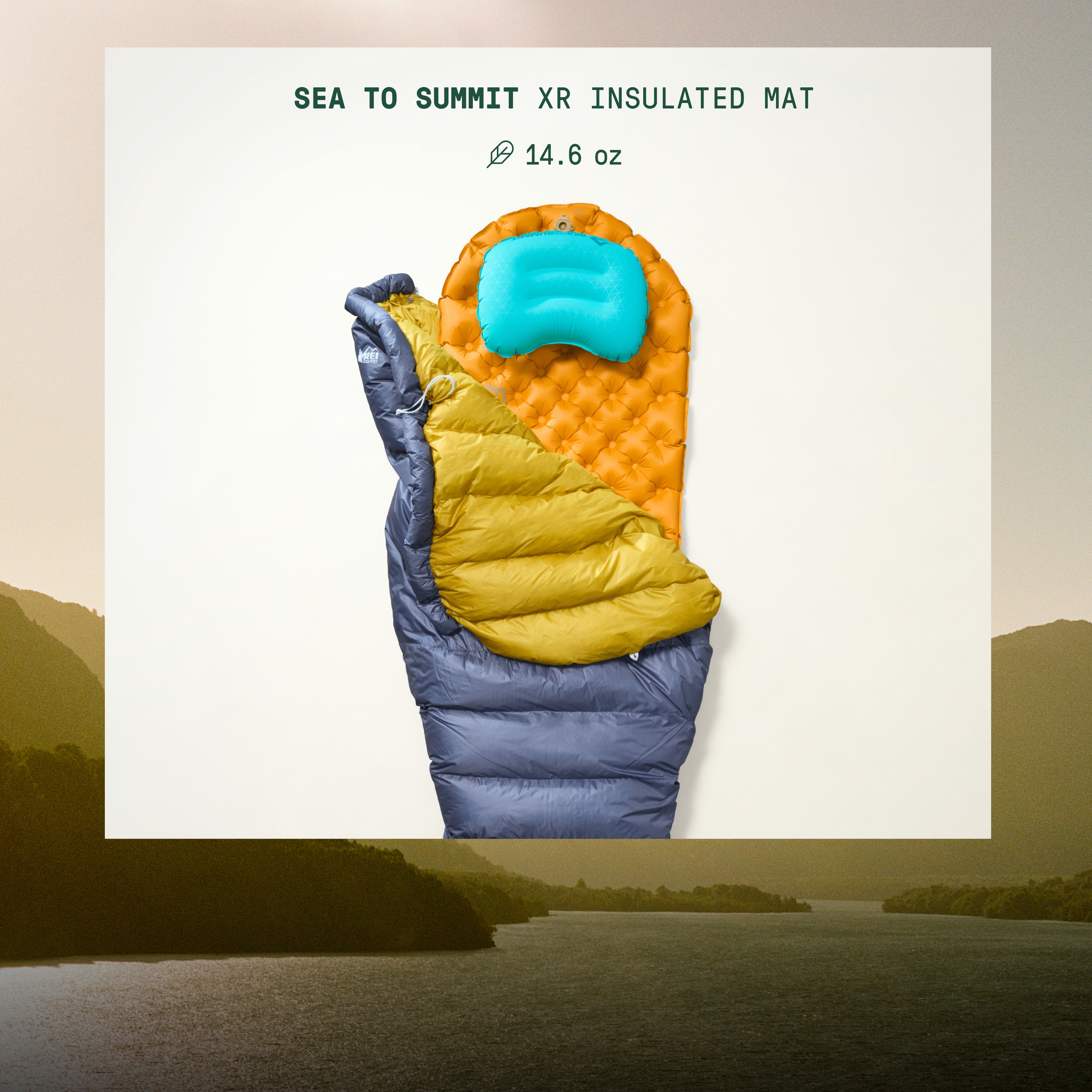 Text reads: ‘Sea To Summit XR Insulated Mat. 14.6 ounces’ over a sleeping bag, pillow, and sleeping pad on a light colored background over an image of mountains and a river.