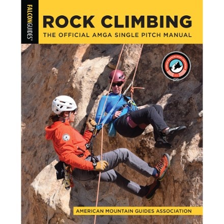 FalconGuides Rock Climbing: The Official AMGA Single Pitch Manual 0