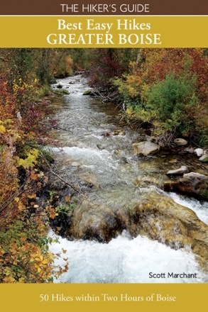 Hiking Idaho The Hiker's Guide: Best Easy Hikes, Greater Boise 0