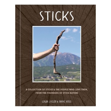 Ten Speed Press Sticks: A Collection of Sticks & the People Who Love Them, From the Founders of Stick Nation 0