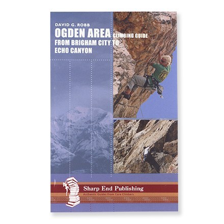 Sharp End Publishing Ogden Area Climbing Guide: From Brigham City to Echo Canyon 0