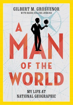 National Geographic A Man of the World: My Life at National Geographic 0