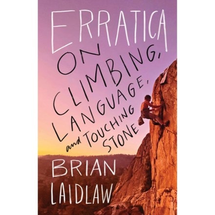 Milkweed Editions Erratica: On Climbing, Language, and Touching Stone 0