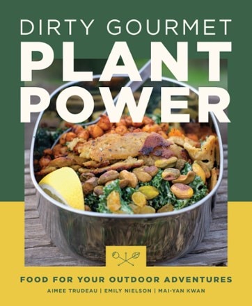 Mountaineers Books Dirty Gourmet Plant Power: Food for Your Outdoor Adventures 0