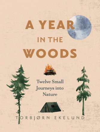  A Year in the Woods: Twelve Small Journeys into Nature 0