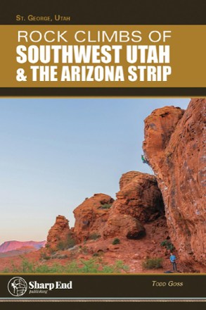 Sharp End Publishing Rock Climbs of Southwest Utah and the Arizona Strip - 3rd Edition 0