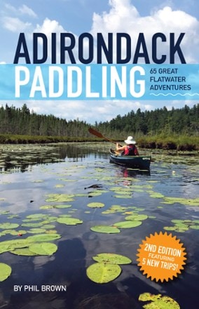 Adirondack Mountain Club Adirondack Paddling: 65 Great Flatwater Adventures - 2nd Edition 0