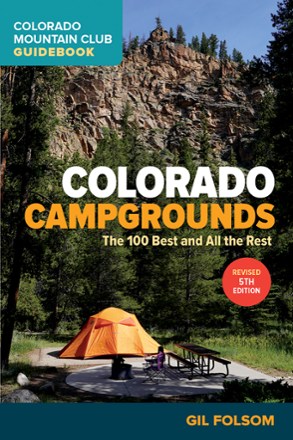 Colorado Mountain Club Colorado Campgrounds: The 100 Best and All the Rest - 5th Edition 0