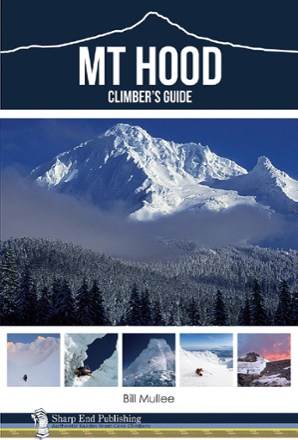 Sharp End Publishing Mt. Hood: A Climber's Guide 0