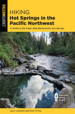 FalconGuides Hiking Hot Springs in the Pacific Northwest - 6th Edition 0