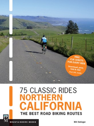 Mountaineers Books 75 Classic Rides Northern California: The Best Road Biking Routes 0