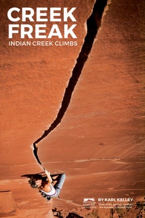 Sharp End Publishing Creek Freak: Indian Creek Climbs 0
